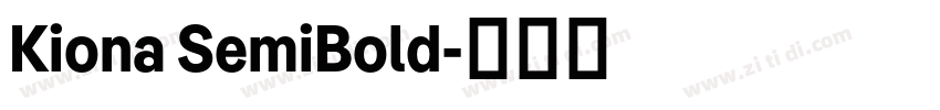 Kiona SemiBold字体转换 Kiona SemiBold字体转换